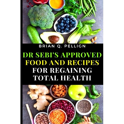 预订 Dr SEBI's Approved Food and Recipes for Regaining Total Health