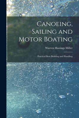 [预订]Canoeing, Sailing and Motor Boating: Practical Boat Building and Handling 9781018010069