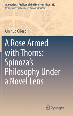 【预订】A Rose Armed with Thorns: Spinoza’s Philosophy Under a Novel Lens