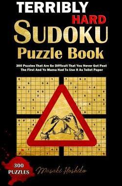 [预订]Terribly Hard Sudoku Puzzle Book: 300 Puzzles That Are So Difficult That You Never Got Past the Firs 9781091731233