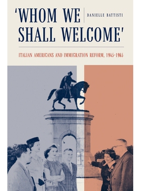 预订 Whom We Shall Welcome: Italian Americans and Immigration Reform, 1945-1965 我们将欢迎谁: 意大利裔美国人与移民改革,