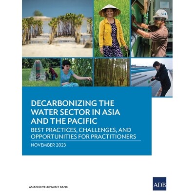 预订 Decarbonizing the Water Sector in Asia and the Pacific: Best Practices, Challenges, and Opportunities for Practitio