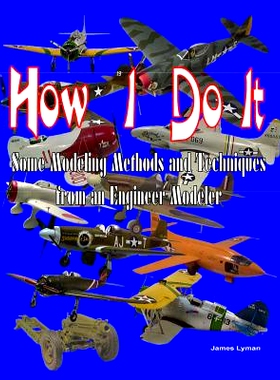 预订 How I Do It: Some Modeling Methods and Techniques from an Engineer Modeler: 9781530599738