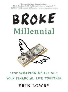 预订 Broke Millennial: S* Scraping by and Get Your Financial Life Together千禧一代破产：停止勉强度日，让财务生活井然有