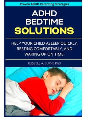 预订 ADHD Bedtime Solutions: Help your child asleep quickly, resting comfortably, and waking up on time: 9798512515976