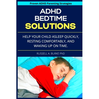 预订 ADHD Bedtime Solutions: Help your child asleep quickly, resting comfortably, and waking up on time: 9798512515976