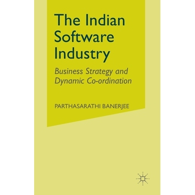 预订 The Indian Software Industry: Business Strategy and Dynamic Co-Ordination: 9781349509683