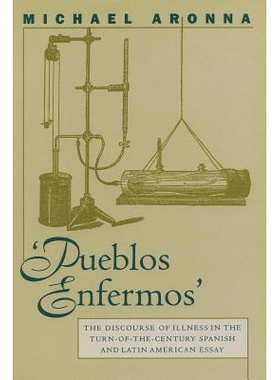 预订 Pueblos Enfermos: The Discourse of Illness in the Turn-of-the-Century Spanish and Latin American Essay: 97808078926