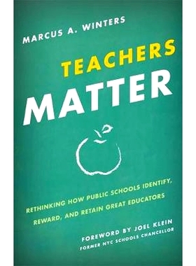 预订 Teachers Matter: Rethinking How Public Schools Identify, Reward, and Retain Great Educators 教师问题：重新思考公立