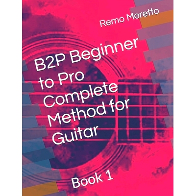 预订 B2P Beginner to Pro Complete Method for Guitar: Book 1: 9798863058535