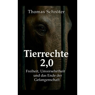 预订 Tierrechte 2.0: Freiheit, Unversehrtheit und das Ende der Gefangenschaft 9783695709496