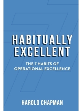 预订 Habitually Excellent: The 7 Habits of Operational Excellence 习惯性*：*运营的七个习惯: 9781667896663