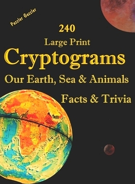 预订 240 Large Print Cryptograms Our Earth, Sea & Animals Facts & Trivia: with Hints and Answers - Learn About Our Home