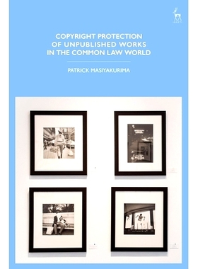 预订 Copyright Protection of Unpublished Works in the Common Law World: 9781509955909