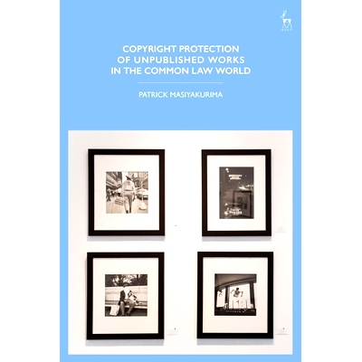 预订 Copyright Protection of Unpublished Works in the Common Law World: 9781509955909