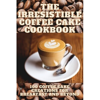 预订 The Irresistible Coffee Cake Cookbook 9781836877554