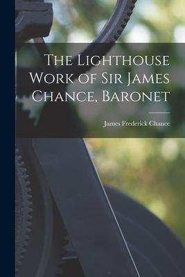 [预订]The Lighthouse Work of Sir James Chance, Baronet 9781018513065-封面