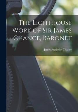 [预订]The Lighthouse Work of Sir James Chance, Baronet 9781018513065