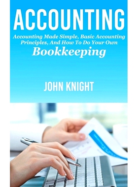 预订 Accounting: Accounting made simple, basic accounting principles, and how to do your own bookkeeping: 9781761032851