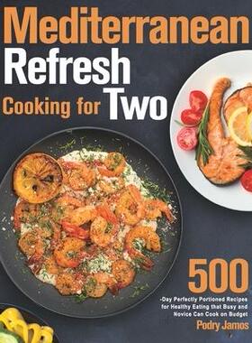 [预订]Mediterranean Refresh Cooking for Two: 500-Day Perfectly Portioned Recipes for Healthy Eating that B 9781639861446