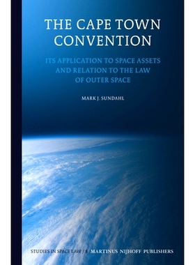 预订 The Cape Town Convention: Its Application to Space Assets and Relation to the Law of Outer Space “开普敦公约”：空