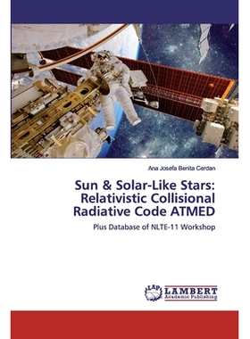 预订 Sun & Solar-Like Stars: Relativistic Collisional Radiative Code ATMED:Plus Database of NLTE-11 Workshop: Plus Datab