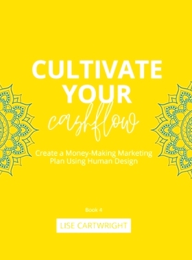 预订 Cultivate Your Cashflow: Create a Money-Making Marketing Plan Using Human Design: 9780645884517