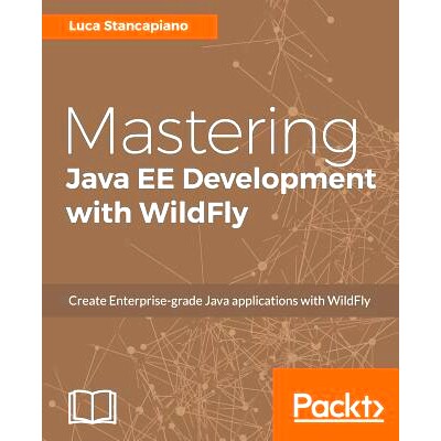 预订 Mastering Java EE Development with WildFly 使用WildFly掌握Java EE开发: 9781787287174