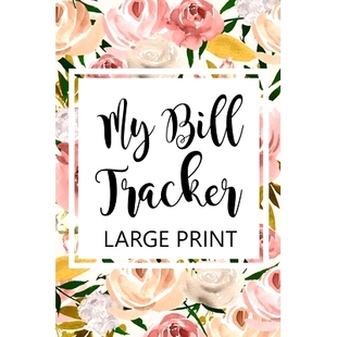 预订 My Bill Tracker Large Print: Bill Log Notebook, Bill Payment Checklist, Budget Planner Books, Bill Due Date, Expens