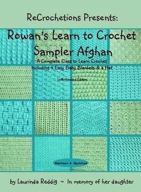 预订 ReCrochetions Presents: Rowan’s Learn to Crochet Sampler Afghan, Left-Handed Edition: 9781479223619