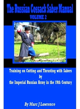 预订 The Russian Cossack Saber Manual: Training on Cutting and Thrusting with Sabers by the Imperial Russian Army in the