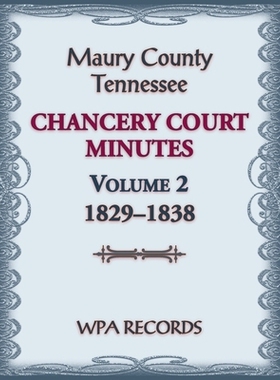 预订 Maury County, Tennessee Chancery Court Minutes Number 2, 1829-1838: 9780788490804