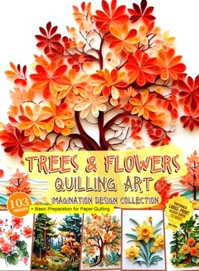 预订 Trees and Flowers Quilling Art Imagination Design Collection: Hobbies paper quilling: 9798877165212
