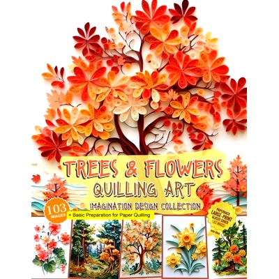 预订 Trees and Flowers Quilling Art Imagination Design Collection: Hobbies paper quilling: 9798877165212