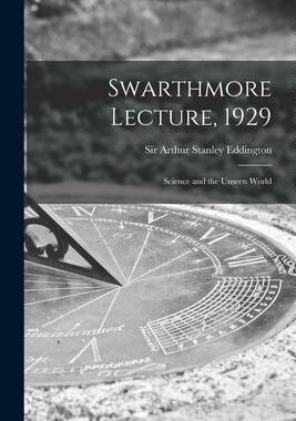 [预订]Swarthmore Lecture, 1929: Science and the Unseen World 9781014803047