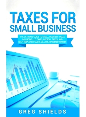 预订 Taxes for Small Business: The Ultimate Guide to Small Business Taxes Including LLC Taxes, Payroll Taxes, and Self-