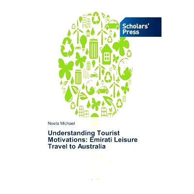 预订 Understanding Tourist Motivations: Emirati Leisure Travel to Australia: 9783639669213