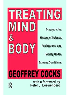 预订 Treating Mind and Body: Essays in the History of Science, Professions and Society Under Extreme Conditions: 9781138