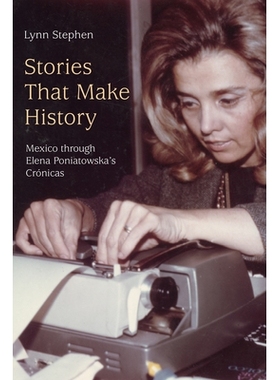预订 Stories That Make History: Mexico through Elena Poniatowska’s Crónicas 创造历史的故事：从埃琳娜·波尼亚托夫斯卡的
