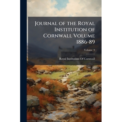 预订 Journal of the Royal Institution of Cornwall Volume 1886-89 9781024145991