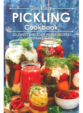 预订 The Easy Pickling Cookbook: 30 Sweet and Sour Pickle Recipes: 9781093490299