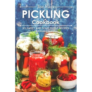 Recipes The Easy and Sweet Pickling 预订 9781093490299 Sour Pickle Cookbook