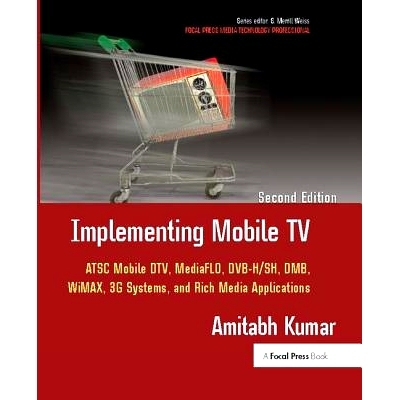 预订 Implementing Mobile TV: ATSC Mobile DTV,MediaFLO, DVB-H/SH, DMB,WiMAX, 3G Systems, and Rich Media Applications: 978