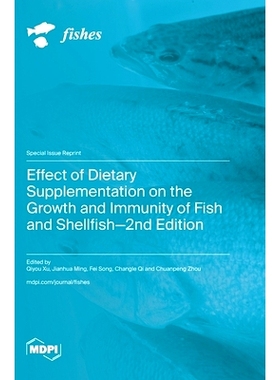 预订 Effect of Dietary Supplementation on the Growth and Immunity of Fish and Shellfish-2nd Edition: 9783725838110