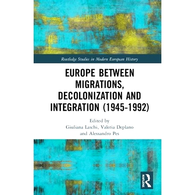 预订 Europe between Migrations, Decolonization and Integration 迁移、非殖民化与一体化之间的欧洲: 9780367219550