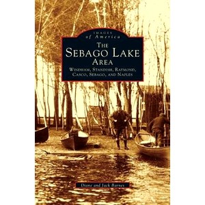 预订 Sebago Lake Area: Windham, Standish, Raymond, Casco, Sebago and Naples: 9781531630706