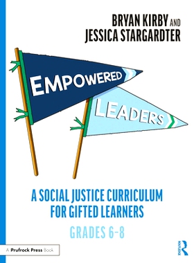 预订 Empowered Leaders: A Social Justice Curriculum for Gifted Learners, Grades 6-8: A Social Justice Curriculum for Gif
