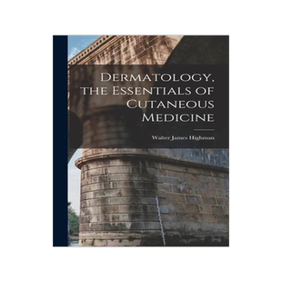 [预订]Dermatology, the Essentials of Cutaneous Medicine 9781018610221