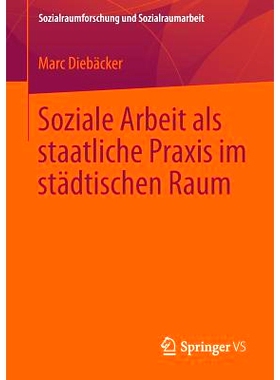 预订 Soziale Arbeit als staatliche Praxis im städtischen Raum 市区*的社会工作实践 : 9783658034115