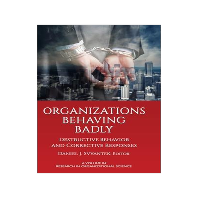 [预订]Organizations Behaving Badly: Destructive Behavior and Corrective Responses 9781648023552